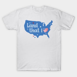 Land that i Love USA Independence Day T-Shirt